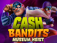 Cash Bandits Museum Heist